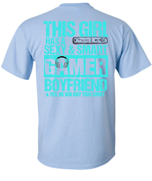 This Girl Has A Smart Gamer Boyfriend T Shirt, I Love Gaming T Shirt