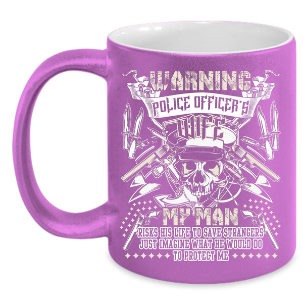 Police Officer's Wife Coffee Mug, My Man Protect Me Coffee Cup