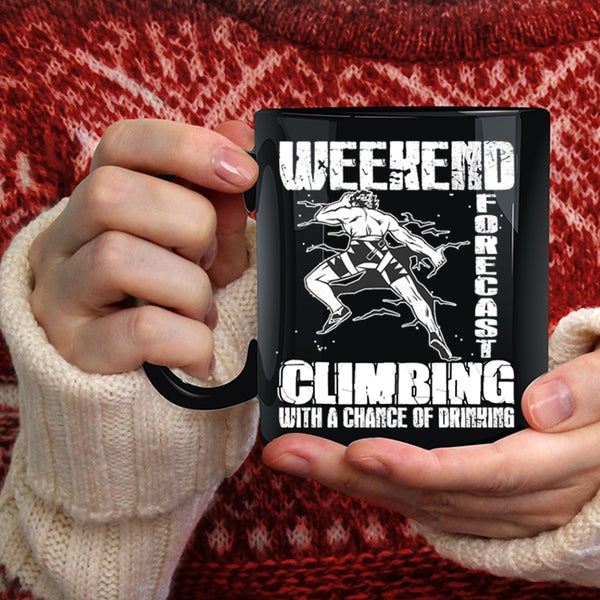Weekend Forecast Climbing Coffee Mug, With A Chance Of Drinking Coffee Cup