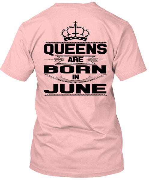 Queens Are Born In June T Shirt, Being A Woman T Shirt