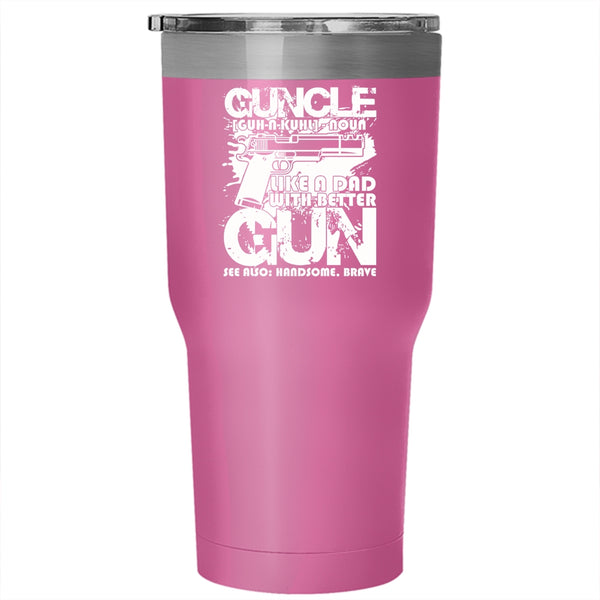 Guncle Tumbler 30 oz Stainless Steel, Like A Dad With Better Gun Travel Mug