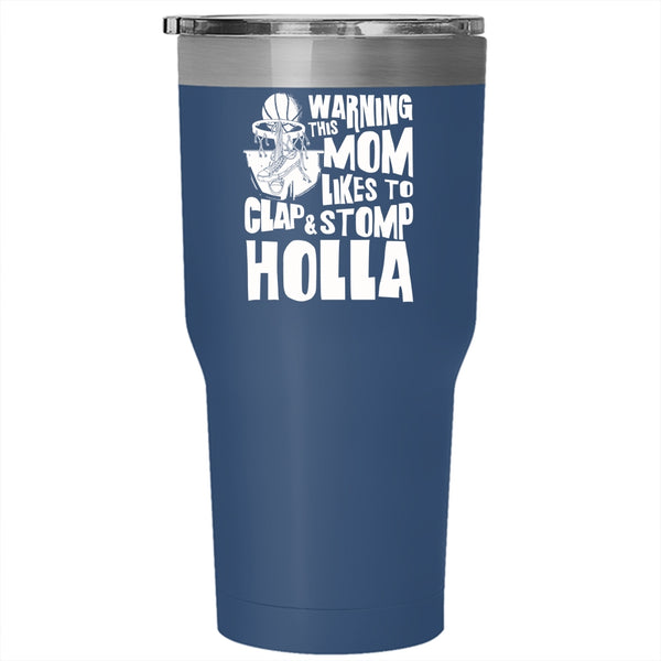This Mom Likes To Clap And Stomp Holla Tumbler 30 oz Stainless Steel, Funny Basketball Mom Travel Mug