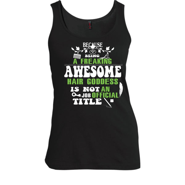 Being A Freaking Awesome Hair Goddess Shirt, An Job Tittle Shirt