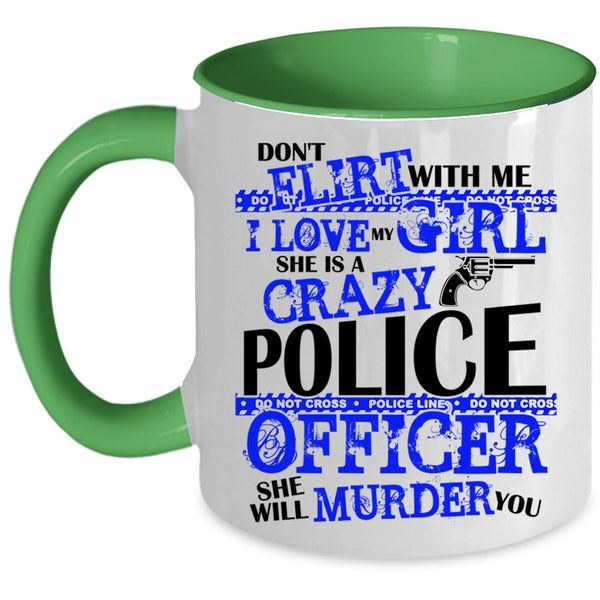 She Is A Crazy Police Officer Coffee Mug, I Love My Girl Accent Mug