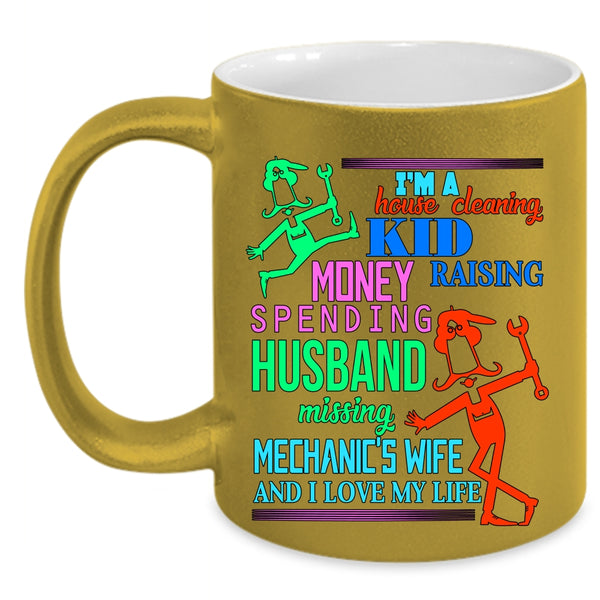I Love My Life Coffee Mug, I'm A Mechanic's Wife Accent Mug