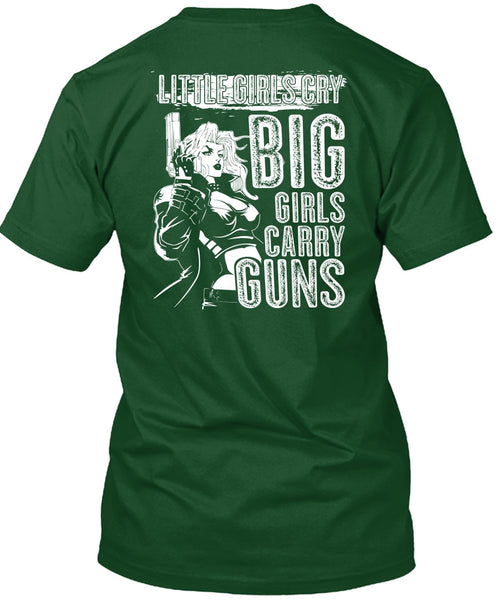 Little Girls Cry T Shirt, Big Girls Carry Guns T Shirt