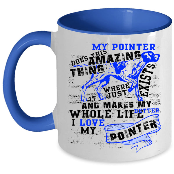 I Love My Pointer Coffee Mug, My Pointer Does This Amazing Thing Accent Mug