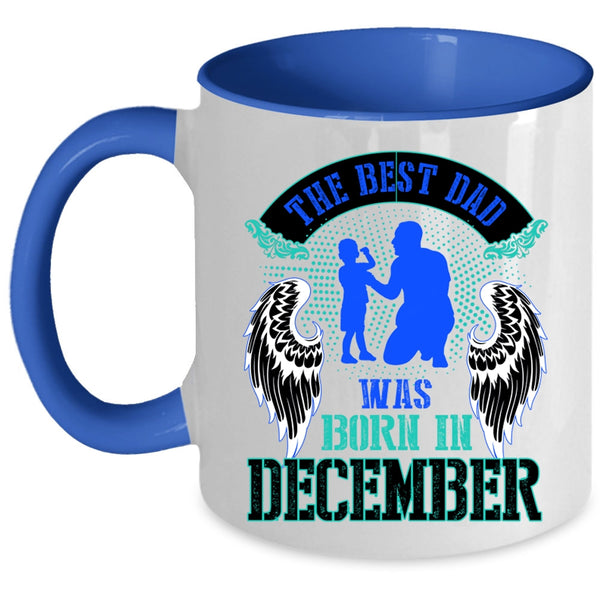 Cool Dad Coffee Mug, The Best Dad Was Born In December Accent Mug