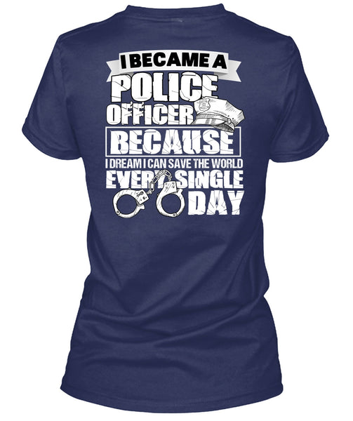 I Became A Police Officer T Shirt, Single Day T Shirt