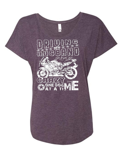 Driving My Husband Crazy One Dog At A Time T Shirt, I Love Biker Shirt (Ladies' Triblend Dolman Sleeve)