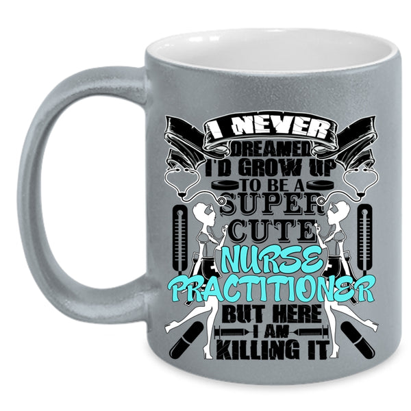 Cute Nurse Coffee Mug, I'd Grow Up To Be A Cute Nurse Practitioner Accent Mug
