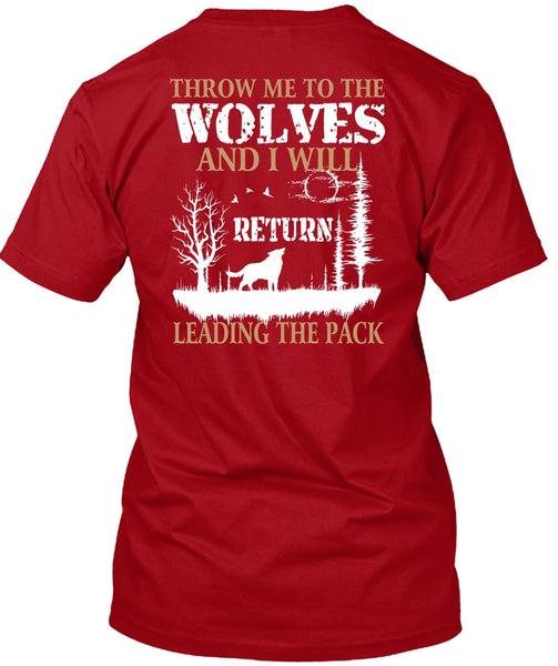 Throw Me To The Wolves T Shirt, I Will Return Leading The Pack T Shirt