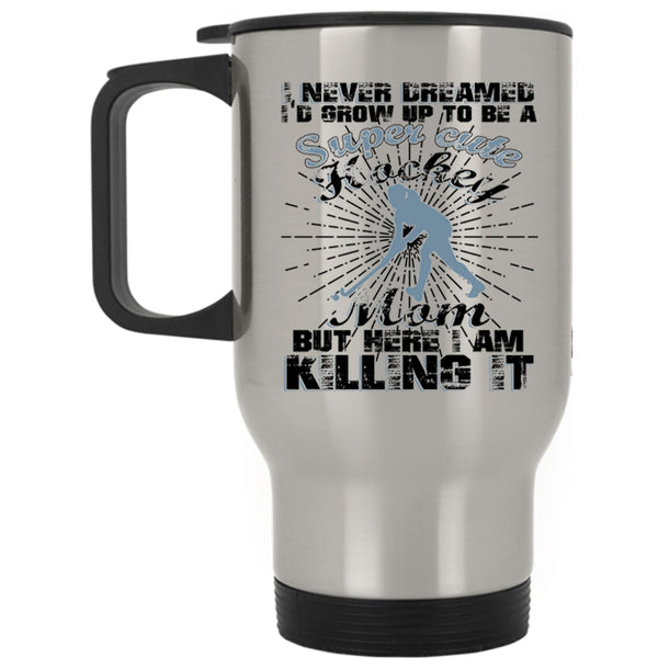 Cool Hockey Mom Travel Mug, I'd Grow Up To Be A Hockey Mom Mug
