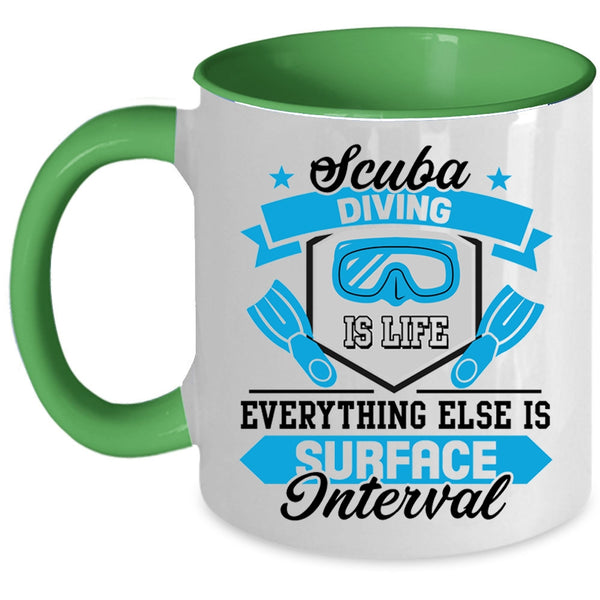 Everything Else Is Surface Interval Coffee Mug, Scuba Diving Is Life Accent Mug