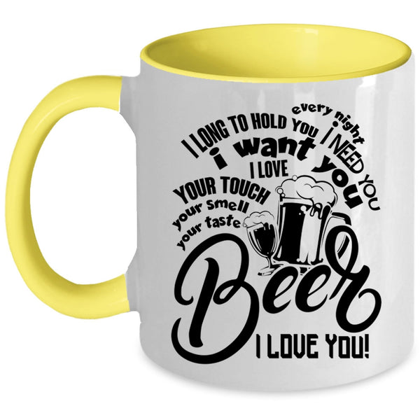Beer I Love You Coffee Mug, I Need You I Want You Accent Mug