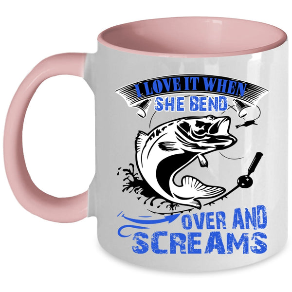 Fishing Coffee Mug, I Love It When She Bend Over And Screams Accent Mug