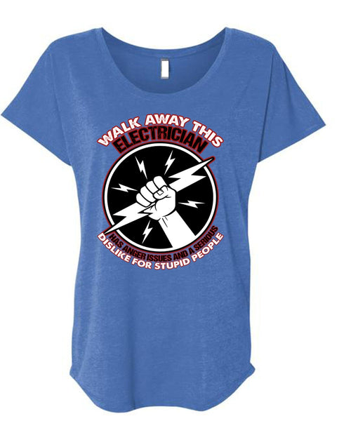 Walk Away This Electrician T Shirt, Dislike For Stupid People T Shirt, Cool Shirt (Ladies' Triblend Dolman Sleeve)