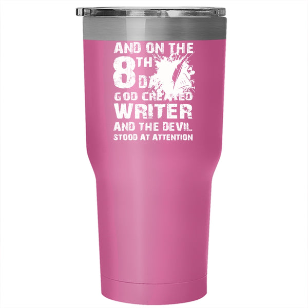 And On The 8th Day God Created Writer Tumbler 30 oz Stainless Steel, Cool Travel Mug