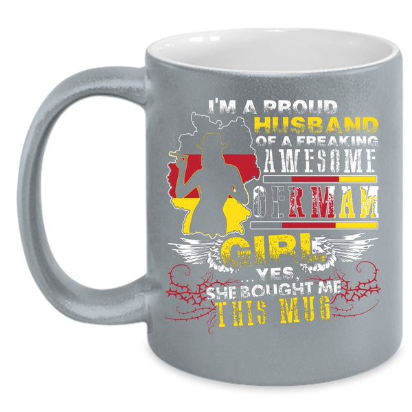 I'm A Proud Husband Of A German Girl Coffee Mug, Married Coffee Cup