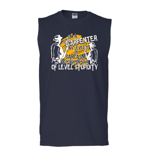 I'm A Carpenter T Shirt, My Level Of Sarcasm T Shirt, Cool T Shirt (Men's Cotton Sleeveless)