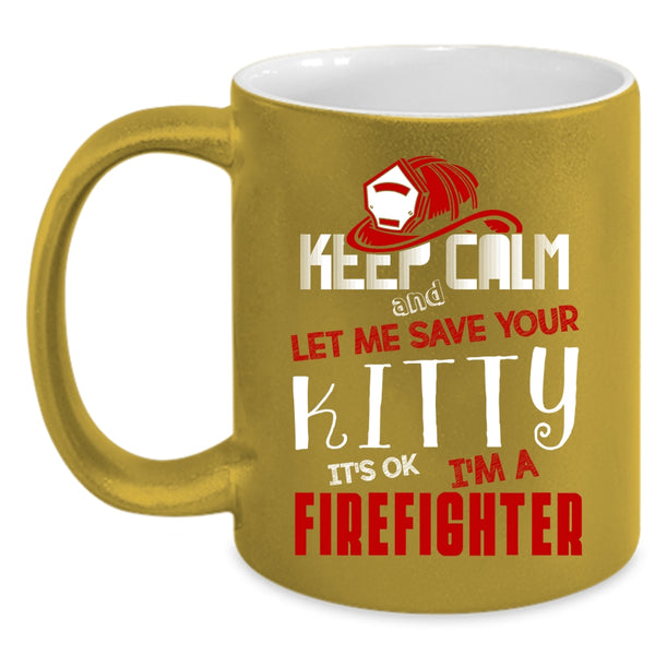 Keep Calm Coffee Mug, I'm A Firefighter Coffee Cup