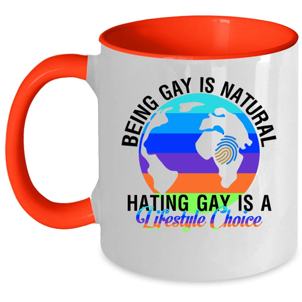 Hating Gay Is A Lifestyle Choice Coffee Mug, Being Gay Is Natural Accent Mug