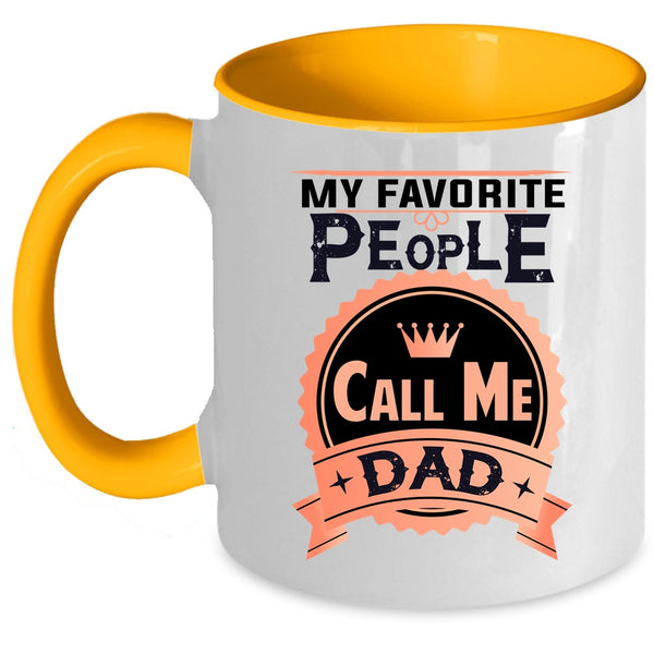 Best Gift For My Dad Coffee Mug, My Favorite People Call Me Dad Accent Mug