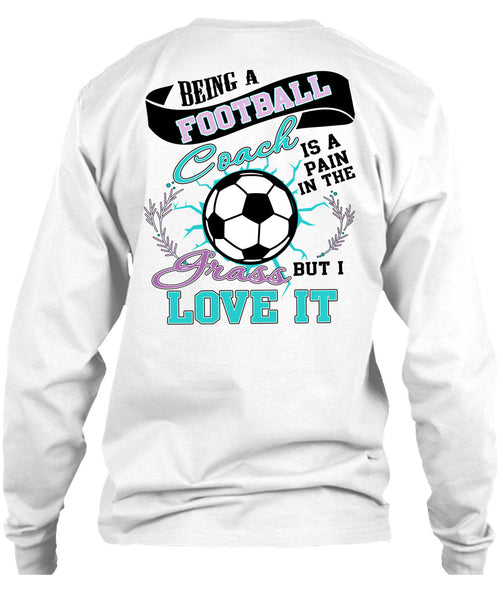Being A Football Coach T Shirt, I Love Football T Shirt