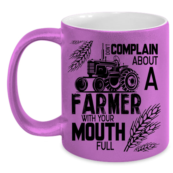 Funny Farmer Coffee Mug, Don't Complain About A Farmer Accent Mug
