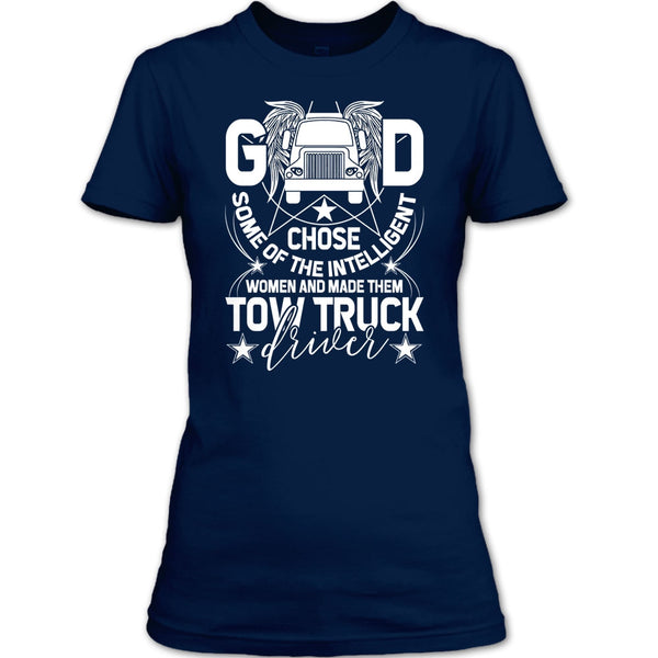 The Intelligent Women T Shirt, Made Them Tow Truck Driver T Shirt