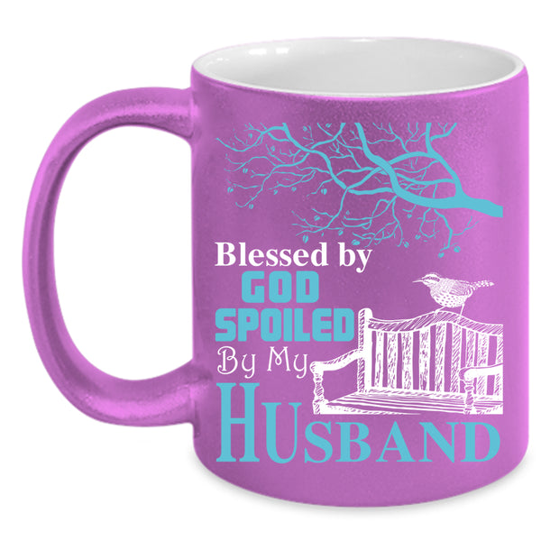 Blessed By God Coffee Mug, Spoiled By My Husband Coffee Cup
