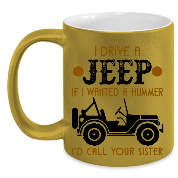 Funny Gift For Jeep Driver Coffee Mug, I Drive A Jeep Accent Mug