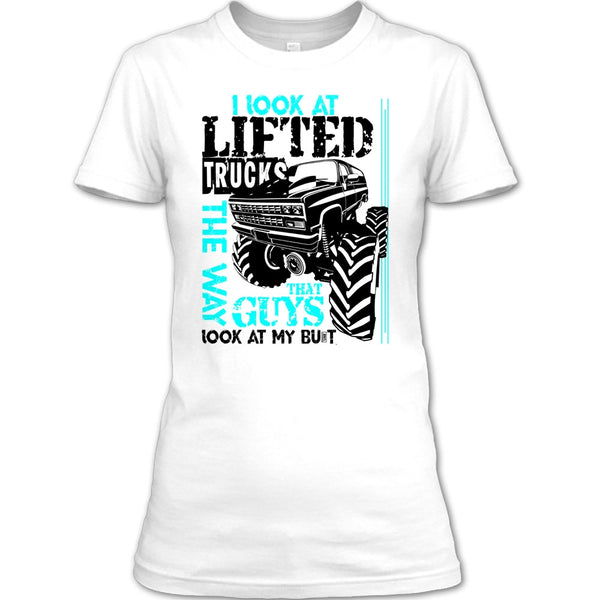I Look At Lifted Trucks T Shirt, I'm A Trucker T Shirt