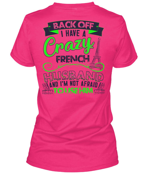 I Have A Crazy French Husband T Shirt, I Love Husband T Shirt