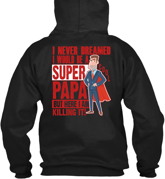 I Would Be A Cool Papa T Shirt, I Never Dreamed T Shirt
