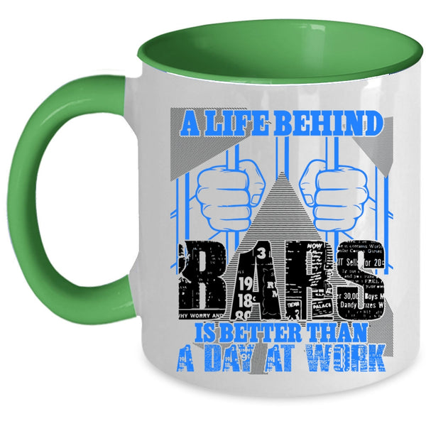 Funny Coffee Mug, A Life Behind Bars Is Better Than A Day At Work Accent Mug