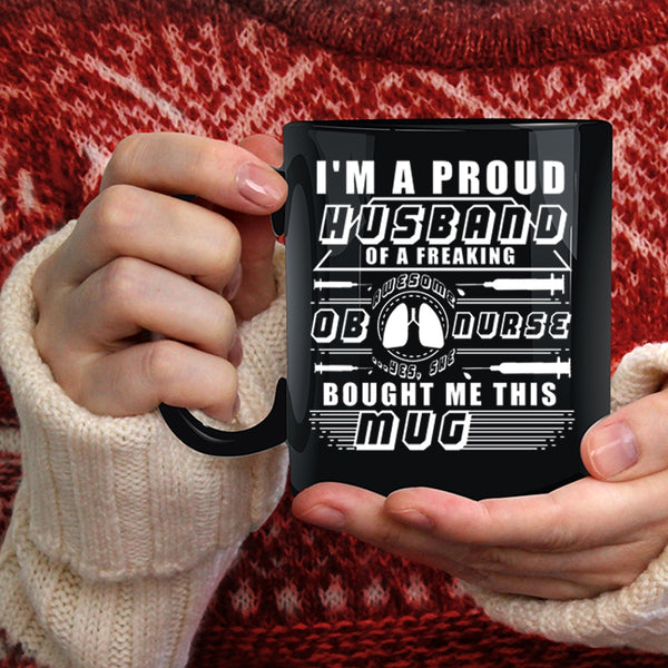 I'm A Proud Husband Of An OB Nurse Coffee Mug, Awesome Nurses Coffee Cup