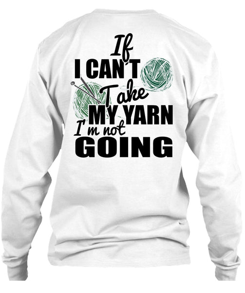 If I Can't Take My Yarn T Shirt, I Love Knitter T Shirt