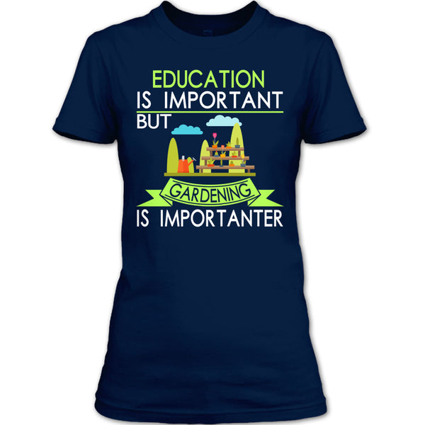 Education Is Important But Gardening Is Importanter T Shirt, I Am A Coolest Gardener T Shirt