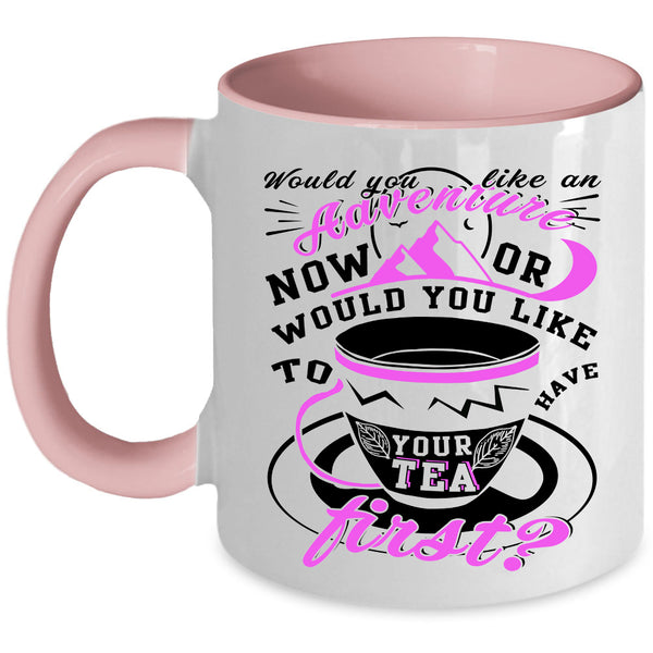Drink Tea Coffee Mug, Would You Like An Adventure Accent Mug