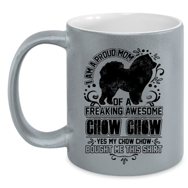 Awesome Chow Chow Coffee Mug, I Am A Proud Mom Of A Chow Chow Accent Mug