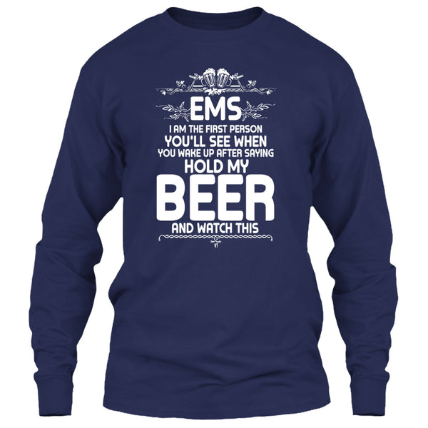 EMS I'm The First Person T Shirt, After Saying Hold My Beer T Shirt