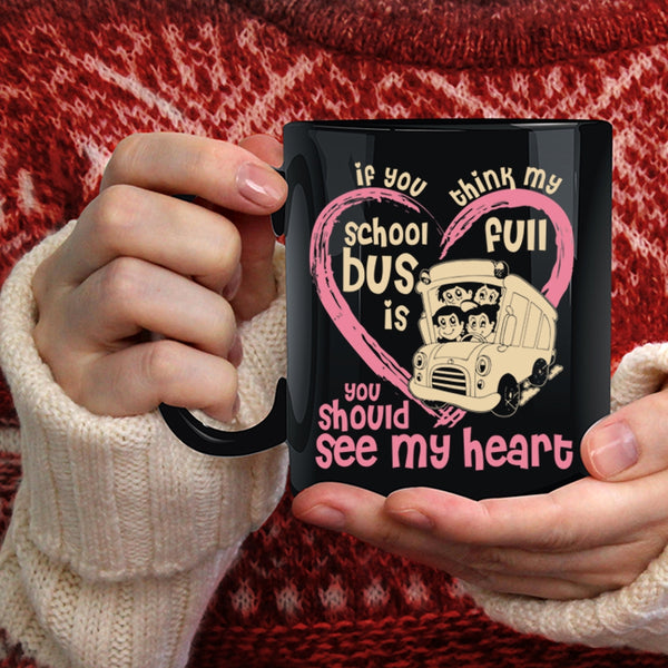 If You Think My School Bus Is Full Coffee Mug, You Should See My Heart Coffee Cup