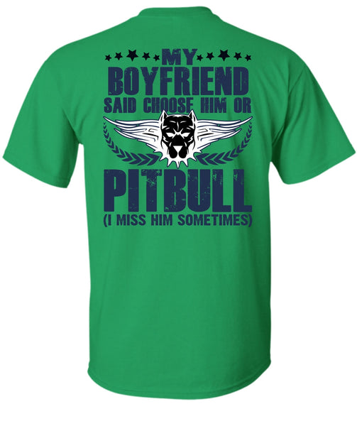 My Boyfriend Said Choose Him Or Pit Bull T Shirt, I Love Pit Bull T Shirt