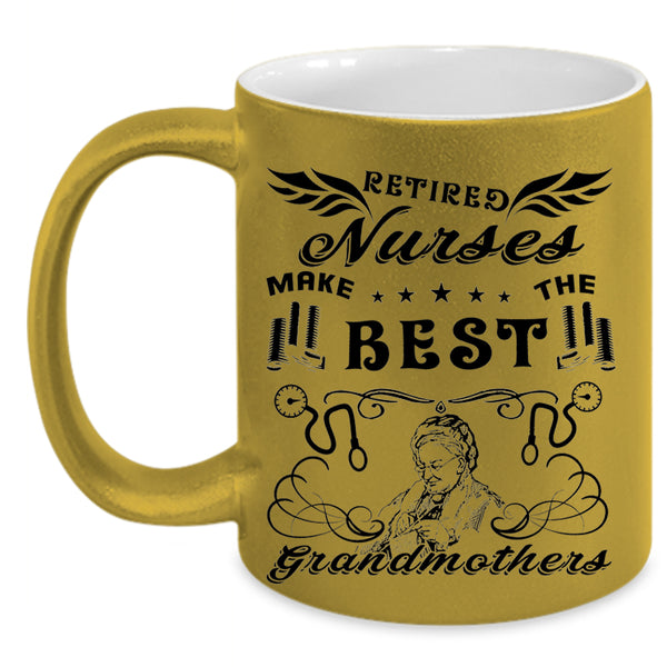 Cool Mom Coffee Mug, Retired Nurses Make The Best Grandmothers Accent Mug