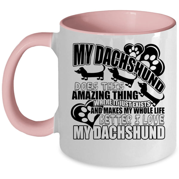 I Love My Dachshund Coffee Mug, My Dachshund Does This Amazing Thing Accent Mug