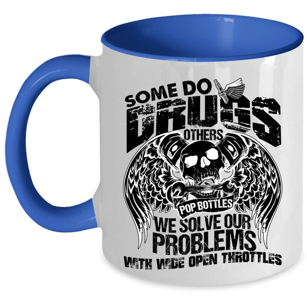 Cool Coffee Mug, We Solve Our Problems With Wide Open Throttles Accent Mug