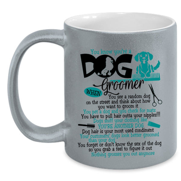 Lovely Dogs Coffee Mug, You Know You're A Dog Groomer Accent Mug