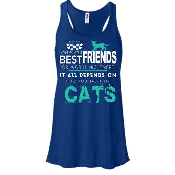 I Can Be Your Best Friends Shirt, Depends On Your How You Treat My Cats Shirt