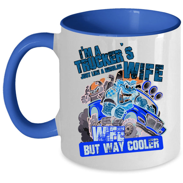 Cool Wife Coffee Mug, I'm A Trucker's Wife Accent Mug
